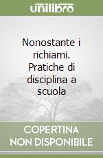 Nonostante i richiami. Pratiche di disciplina a scuola libro