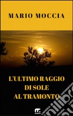 L'ultimo raggio di sole al tramonto libro