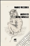 Alieni ed altre novelle libro di Vecchio Mario