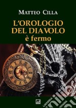 L'orologio del diavolo è fermo libro