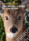 L'incredibile storia di Vera Spark libro