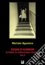 Sogni d'horror. Vol. 2: Storie di ordinaria pazzia libro