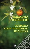La Sicilia nelle tradizioni in cucina libro
