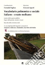 Vocabolario polinomico e sociale italiano-croato molisano. Lessico dello spazio pubblico. Figure dell'autorità, mestieri e lavori. Raccolta della memoria orale libro