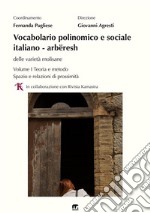 Vocabolario polinomico e sociale italiano-arbëresh delle viarietà molisane. Vol. 1: Teoria e metodo. Spazio e relazioni di prossimità libro