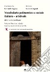 Vocabolario polinomico e sociale italiano-arbëresh delle viarietà molisane. Vol. 1: Teoria e metodo. Spazio e relazioni di prossimità libro