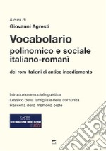 Vocabolario polinomico e sociale italiano-romanì dei rom italiani di antico insediamento libro