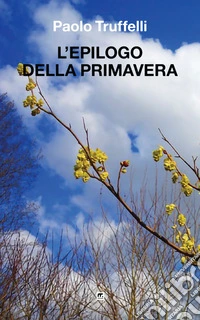 L'epilogo della primavera libro