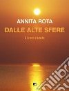 Dalle alte sfere. Libera-mente libro di Rota Annita