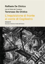 L'Inquisizione di fronte al Conte di Cagliostro. Dramma in 4 atti liberamente, ma fedelmente, tratto dagli Atti del Processo