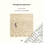 Immaginaria ispirazione. Ediz. illustrata libro