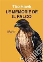 Le memorie de Il Falco. Vol. 1