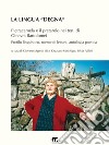 La lingua «degna». Pietracamela e il pretarolo nei testi di Ginevra Bartolomei. Profilo linguistico, norme di lettura, antologia poetica. Ediz. multilingue libro