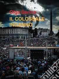 Il colossale inganno. Riflessioni sul periodo critico del Covid-19 nell'era del Covid-19 libro