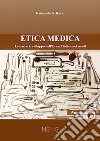 Etica medica. Le basi e lo sviluppo dell'etica medica nei secoli libro