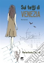 Sui tetti di Venezia libro