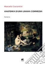 Anatomia di una umana commedia libro