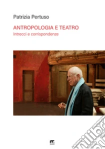 Antropologia e teatro. Intrecci e corrispondenze: Turner e Turnbull, Schechner, Barba e Brook
