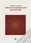 Syracuse conjecture quadrature. Nuova ediz. libro