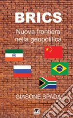 Brics. Nuova frontiera nella geopolitica libro