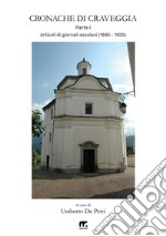 Cronache di Craveggia. Articoli di giornali ossolani. Vol. 1: 1895-1925