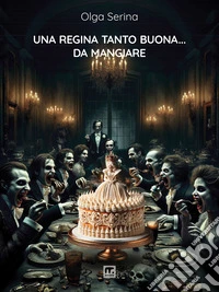 Una regina tanto buona... da mangiare. Nuova ediz. libro
