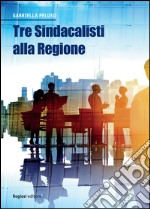 Tre sindacalisti alla Regione libro