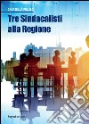 Tre sindacalisti alla Regione libro