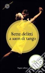 Sette delitti a suon di tango. Con CD Audio libro