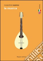 La musica. Ediz. italiana e inglese libro