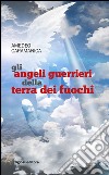 Gli angeli guerrieri della terra dei fuochi libro di Caramanica Amedeo