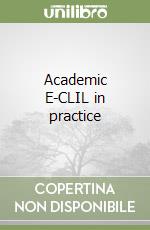 Academic E-CLIL in practice libro