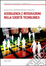 Accoglienza e integrazione nella società tecnologica libro