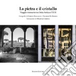 La pietra e il cristallo. Viaggio visionario tra Ostia antica e l'EUR libro