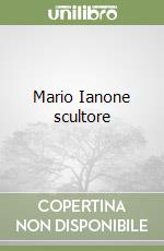 Mario Ianone scultore libro