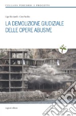 La demolizione giudiziale delle opere abusive libro