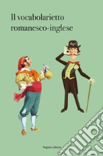 Il vocabolarietto romanesco-inglese libro