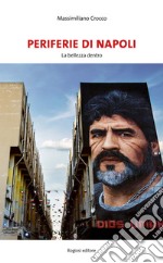 Periferie di Napoli. La bellezza dentro libro