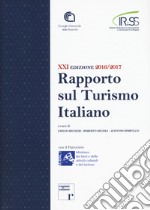 Ventunesimo rapporto sul turismo italiano 2016-2017 libro