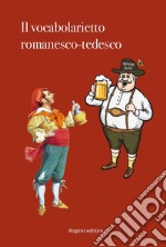 Il vocabolarietto romanesco-tedesco libro