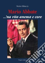 Mario Abbate. ...'Na vita anema e core libro