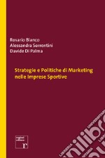 Strategie e politiche di marketing nelle imprese sportive libro