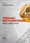 Sociologia dell'alimentazione. Diete, culture, rischi libro