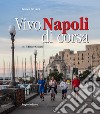 Vivo Napoli di corsa libro di De Luca Franco