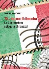 70... ma non li dimostra. La Costituzione spiegata ai ragazzi libro di Costabile Gianpaola