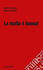 La mafia è buona! libro