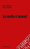 La mafia è buona! libro