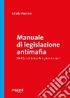 Manuale di legislazione antimafia. Diritto sostanziale e processuale libro di Maresca Catello