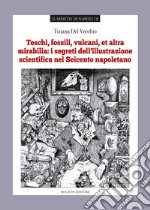 Teschi, fossili, vulcani «et altra mirabilia»: i segreti dell'illustrazione scientifica nel Seicento napoletano