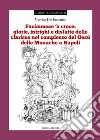 «Facimmece 'a croce»: glorie, intrighi e disfatte delle clarisse nel complesso di Gesù delle monache di Napoli libro